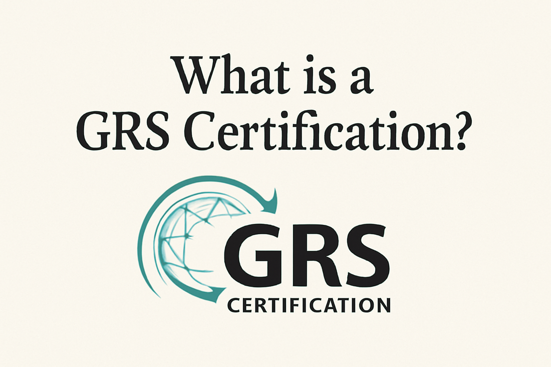 What is a GRS Certification?